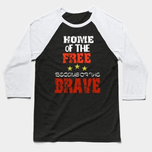 Home of the free because of the BRAVE Baseball T-Shirt